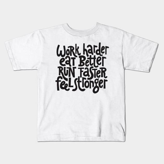 Work Harder, Feel Stronger - Workout & Fitness Motivational Quotes Kids T-Shirt by bigbikersclub